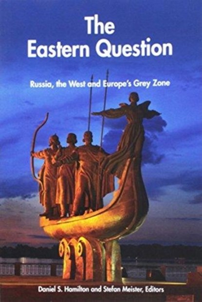 The Eastern Question, Stefan Meister ; Daniel S. Hamilton - Paperback - 9780990772095