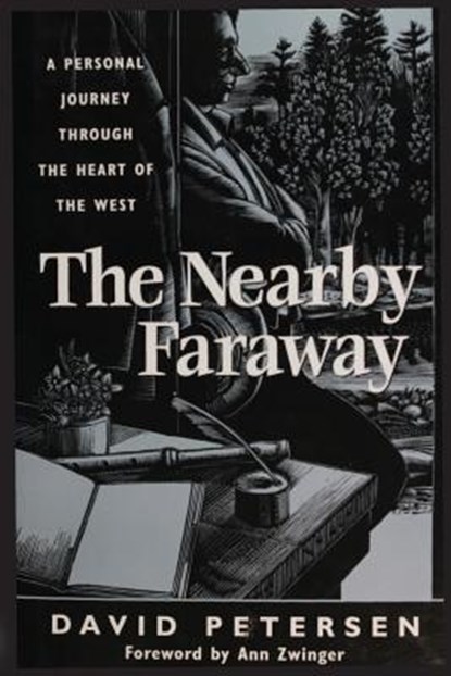 The Nearby Faraway: A Personal Journey Through the Heart of the West, David Petersen - Paperback - 9780990782681