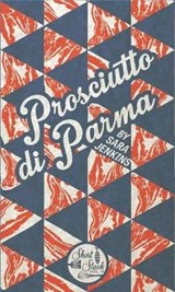 Prosciutto Di Parma - JENKINS,  Sara - 9780990785330