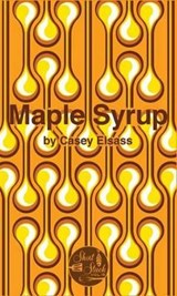 Maple Syrup - ELSASS,  Casey - 9780990785385