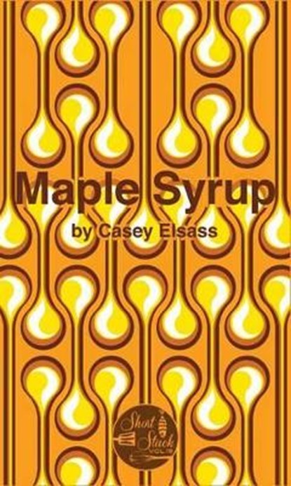 Maple Syrup, ELSASS,  Casey - Paperback - 9780990785385