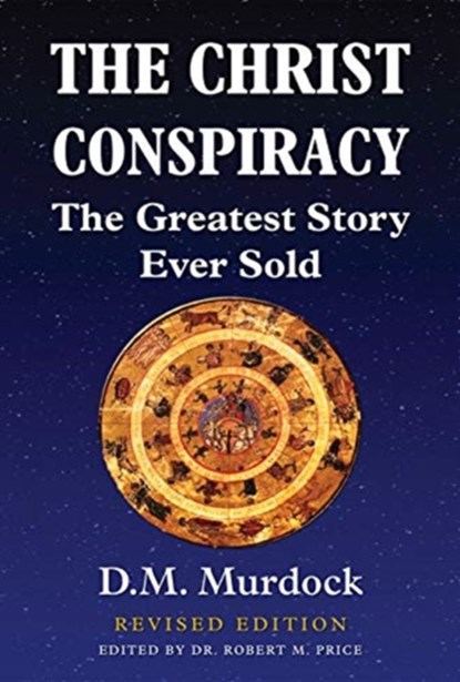 The Christ Conspiracy, D M Murdock - Paperback - 9780990888512