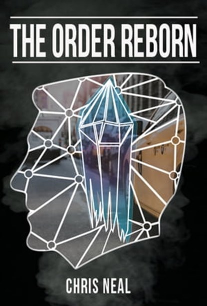 The Order Reborn, Christopher Neal - Ebook - 9780990910114