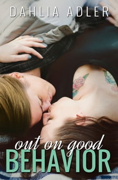 Out on Good Behavior, Dahlia Adler - Ebook - 9780990916833