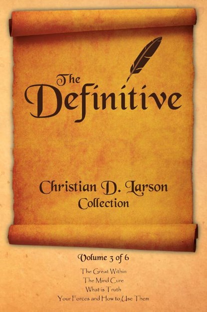 Christian D. Larson - The Definitive Collection - Volume 3 of 6, Christian D Larson - Paperback - 9780990964322