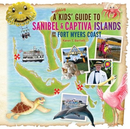 A (mostly) Kids' Guide to Sanibel & Captiva Islands and the Fort Myers Coast, Karen T Bartlett - Paperback - 9780990973157