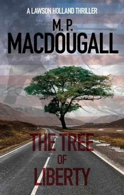 The Tree of Liberty, M. P. MacDougall - Ebook - 9780990978145