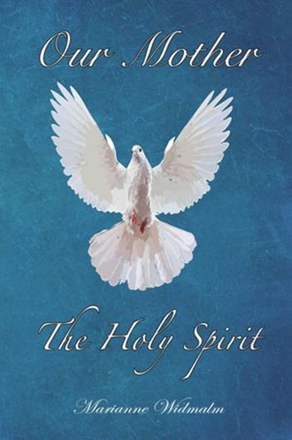 Our Mother: The Holy Spirit, Marianne Widmalm - Ebook - 9780990998488