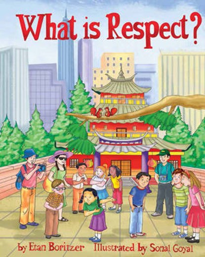 What is Respect?, Etan Boritzer ; Sonal Goyal ; Jeff Vernon - Paperback - 9780991008377
