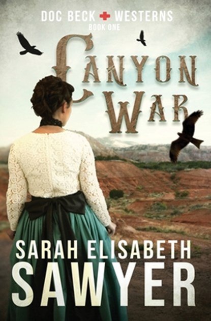 Canyon War (Doc Beck Westerns Book 1), Sarah Elisabeth Sawyer - Paperback - 9780991025978