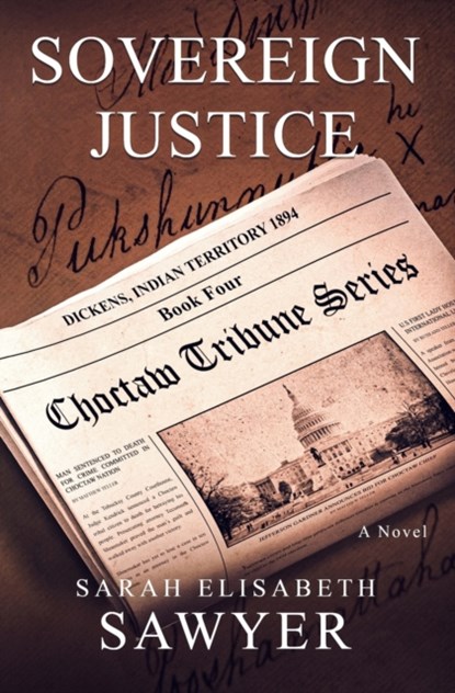 Sovereign Justice (Choctaw Tribune Series, Book 4), Sarah Elisabeth Sawyer - Paperback - 9780991025992