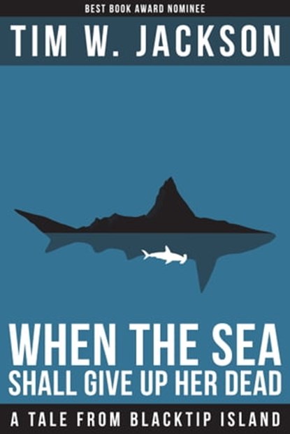 When The Sea Shall Give Up Her Dead, Tim W. Jackson - Ebook - 9780991033218