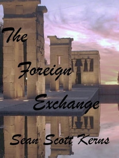 The Foreign Exchange, Sean Scott Kerns - Ebook - 9780991054619