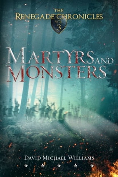 Martyrs and Monsters (The Renegade Chronicles Book 3), David Michael Williams - Ebook - 9780991056262