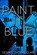 Paint It Blue, CLARK,  George Thomas - Paperback - 9780991062362