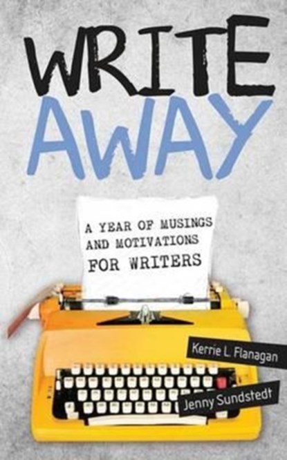 Write Away, Kerrie L Flanagan ; Jenny Sundstedt - Paperback - 9780991062645