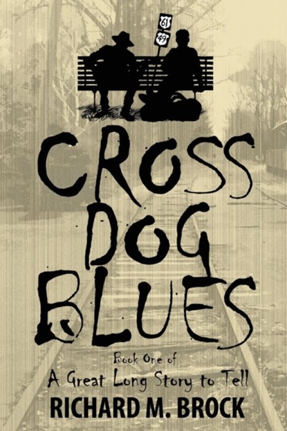 Cross Dog Blues, Richard M Brock - Paperback - 9780991132027