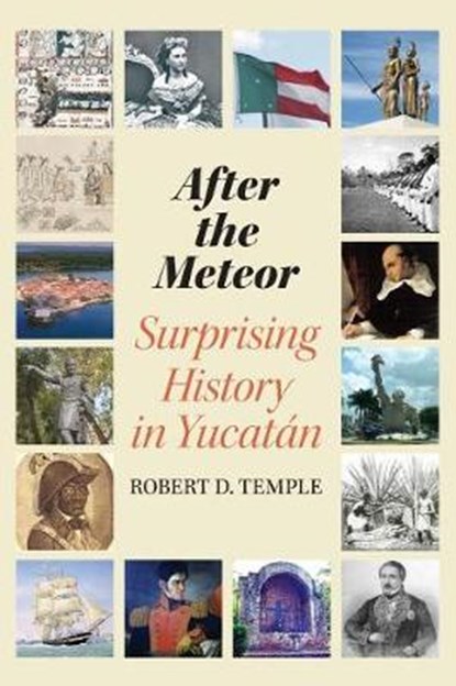 After the Meteor: Surprising History in Yucatán, Robert D. Temple - Paperback - 9780991144457