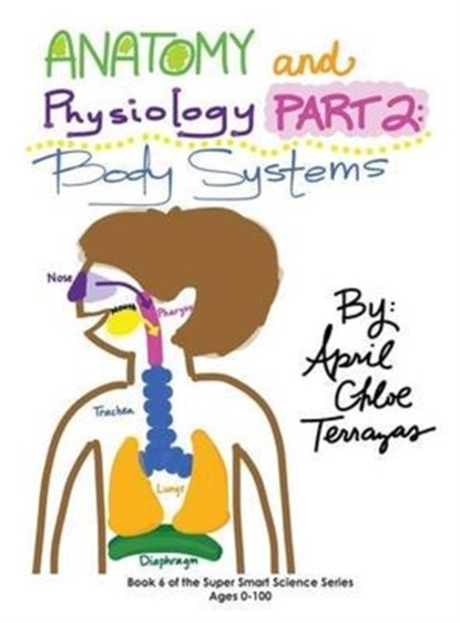 Anatomy & Physiology Part 2, April Chloe Terrazas - Gebonden - 9780991147274