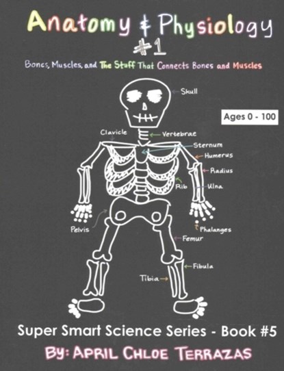Anatomy & Physiology Part 1, April Chloe Terrazas - Paperback - 9780991147281
