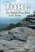 Thru: An Appalachian Trail Love Story | Richard Judy | 