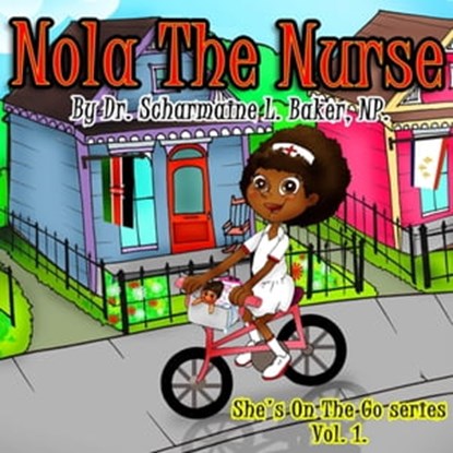 Nola The Nurse: She's On The Go, Scharmaine Lawson-Baker - Ebook - 9780991240715