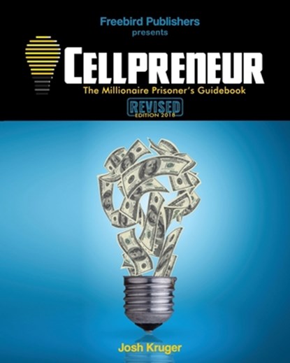 Cellpreneur: The Millionaire Prisoner's Guidebook, Freebird Publishers - Paperback - 9780991359172