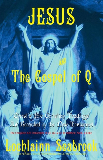 Jesus and the Gospel of Q, Lochlainn Seabrook - Paperback - 9780991377916