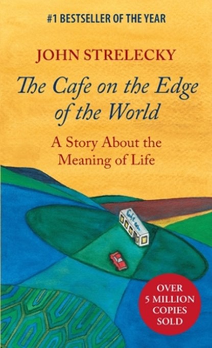 The Cafe on the Edge of the World: A Story About the Meaning of Life, John Strelecky - Paperback - 9780991392056