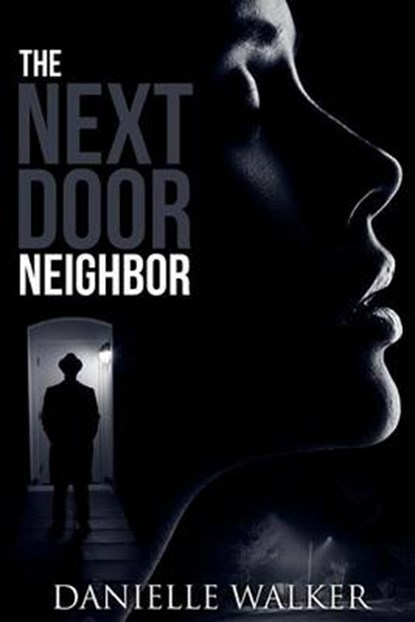 The Next Door Neighbor, Danielle Walker - Paperback - 9780991412426