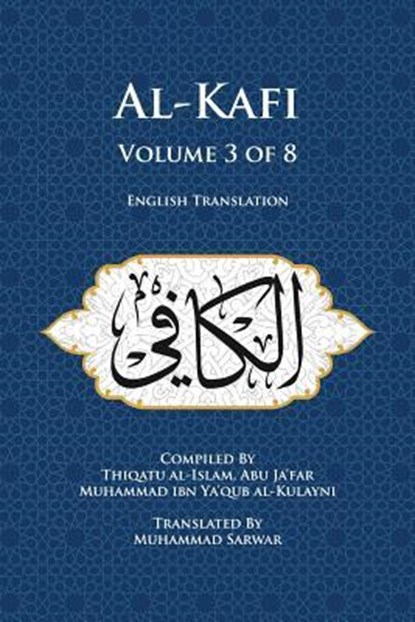 AL-KAFI V03 OF 8, Thiqatu Al Al-Kulayni - Paperback - 9780991430826