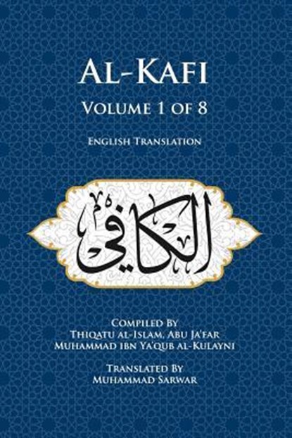 AL-KAFI V01 OF 8, AL-KULAYNI,  Thiqatu Al - Paperback - 9780991430864