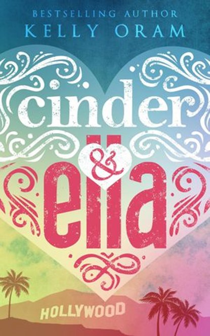 Cinder & Ella, Kelly Oram - Ebook - 9780991457960