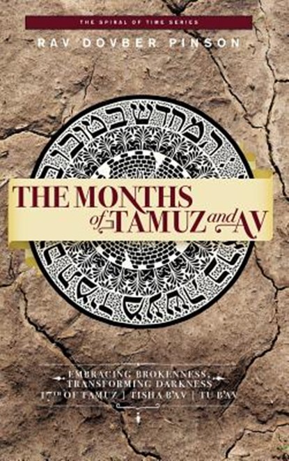 The Months of Tamuz and Av: Embracing Brokenness 17th of Tamuz, Tisha b'Av, & Tu b'Av, Dovber Pinson - Gebonden - 9780991472086
