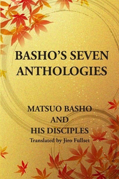 Basho's Seven Anthologies, Jiro Fullset - Paperback - 9780991478941