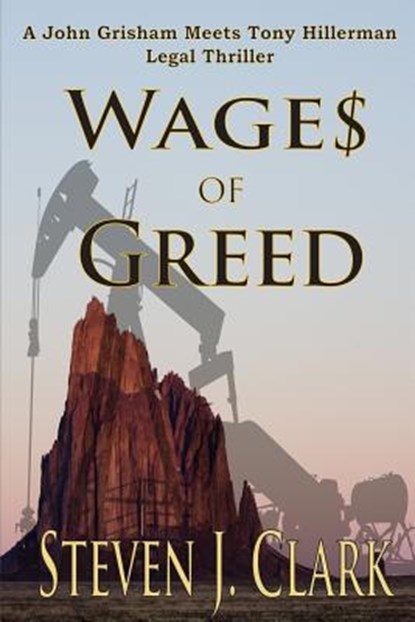 Wages of Greed: A John Grisham meets Tony Hillerman-style legal thriller, Steven J. Clark - Paperback - 9780991486977