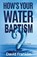 How's Your Water Baptism, David M Franklin - Paperback - 9780991565962