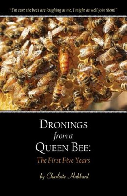 Dronings from a Queen Bee, Charlotte Hubbard - Paperback - 9780991583409