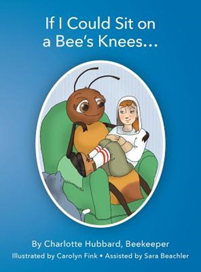 If I Could Sit on a Bee's Knees, Charlotte Hubbard - Gebonden - 9780991583430