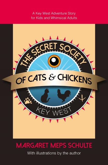 The Secret Society of Cats & Chickens, Margaret Meps Schulte - Paperback - 9780991607693
