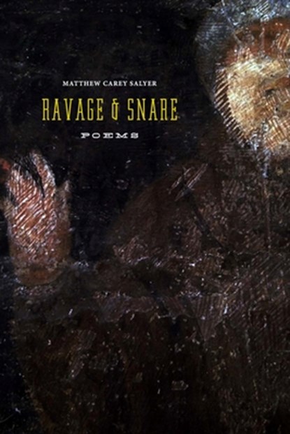 Ravage and Snare, Matthew Carey Salyer - Paperback - 9780991622290