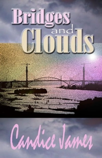 Bridges And Clouds, Candice James - Ebook - 9780991685127