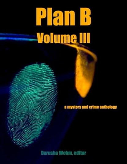 Plan B - Volume III, Darusha Wehm - Ebook - 9780991783137