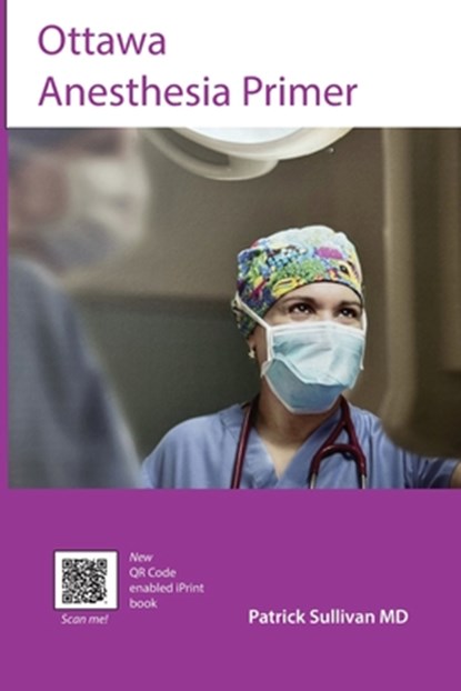 Ottawa Anesthesia Primer, Patrick J. Sullivan - Paperback - 9780991800902