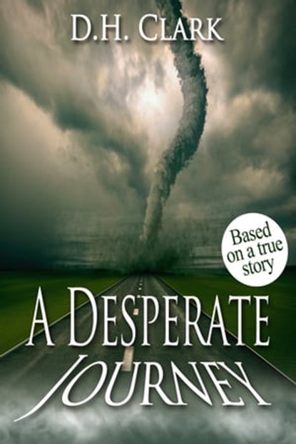 A Desperate Journey, D.H.. Clark - Ebook - 9780991853618