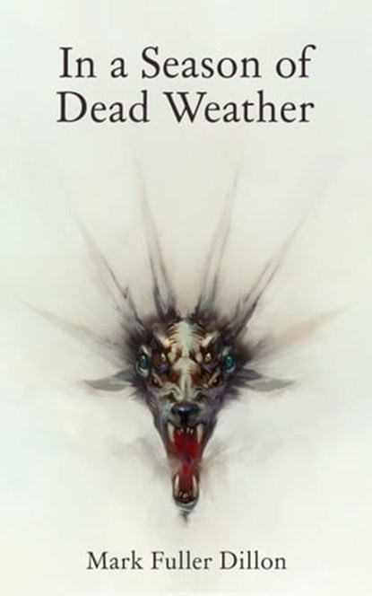 In A Season Of Dead Weather, Mark Fuller Dillon - Ebook - 9780991861217