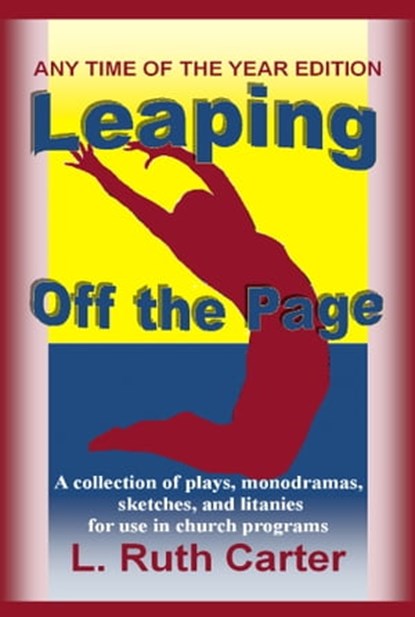 Leaping Off the Page: Any Time of the Year Edition, L. Ruth Carter - Ebook - 9780991953462