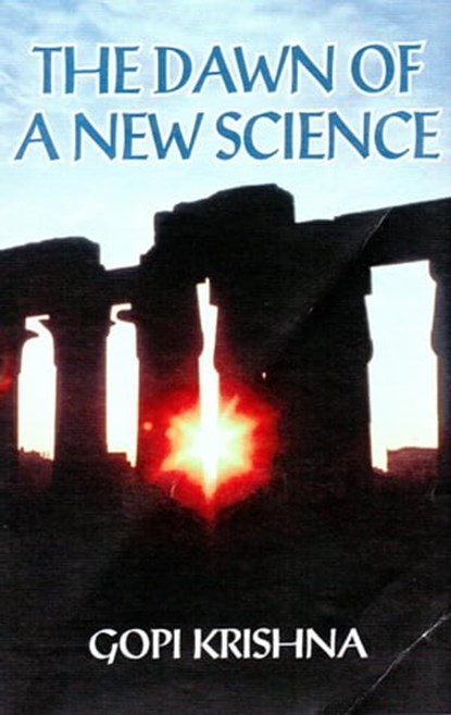 Kundalini: The Dawn of a New Science, Gopi Krishna - Ebook - 9780992108250