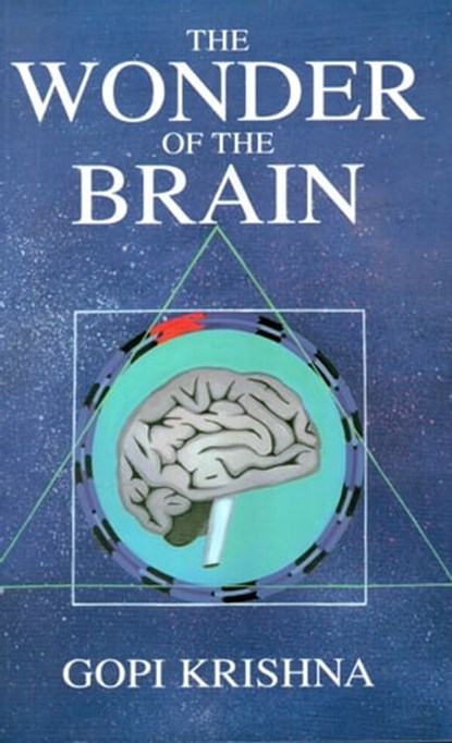The Wonder of the Brain, Gopi Krishna - Ebook - 9780992108274