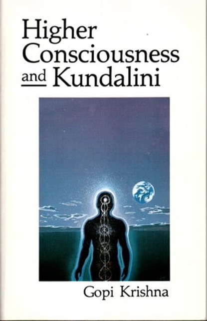 Higher Consciousness and Kundalini, Gopi Krishna - Ebook - 9780992108298